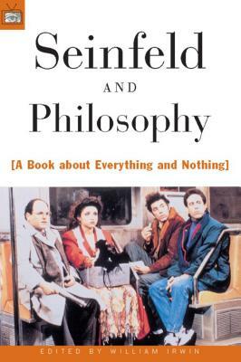 Seinfeld and Philosophy: A Book about Everything and Nothing by 