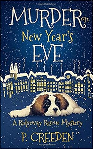 Murder on New Year's Eve (A Ridgeway Rescue Mystery) by P. Creeden