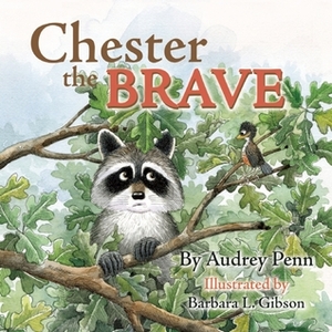 Chester the Brave by Audrey Penn, Barbara Leonard Gibson