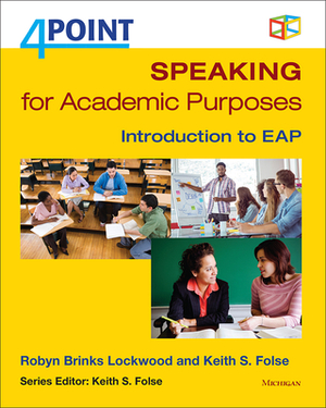 4 Point Speaking for Academic Purposes: Introduction to Eap by Keith S. Folse, Robyn Brinks Lockwood