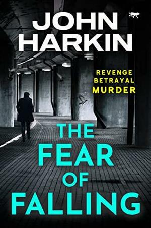 The Fear of Falling (The DI Kidston Crime Thrillers) by John Harkin