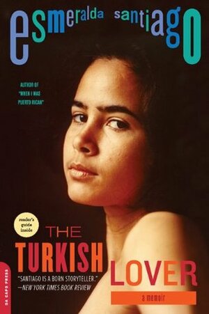 The Turkish Lover: A Memoir by Esmeralda Santiago