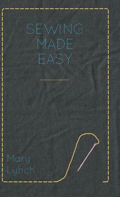 Sewing Made Easy by Mary Lynch