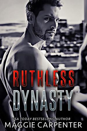 Ruthless Dynasty by Maggie Carpenter, Maggie Carpenter