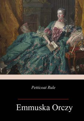 Petticoat Rule by Baroness Orczy