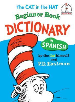 The Cat in the Hat Beginner Book Dictionary in Spanish by P.D. Eastman