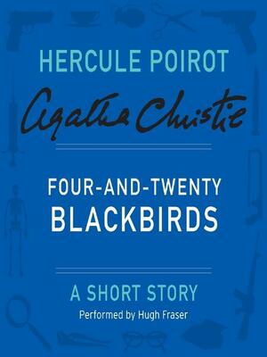 Four-and-Twenty Blackbirds: A Short Story by Agatha Christie