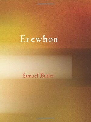 Erewhon by Samuel Butler