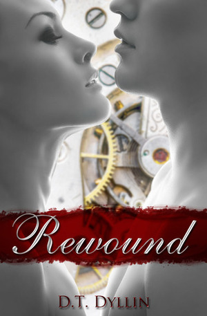 Rewound by D.T. Dyllin