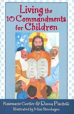 Living the 10 Commandments for Children by Donna Piscitelli, Rosemarie Gortler