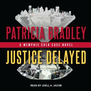 Justice Delayed by Patricia Bradley