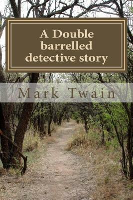 A Double barrelled detective story by Mark Twain