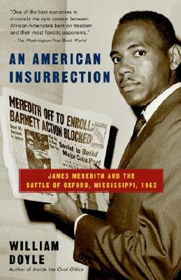 An American Insurrection: James Meredith and the Battle of Oxford, Mississippi, 1962 by William Doyle