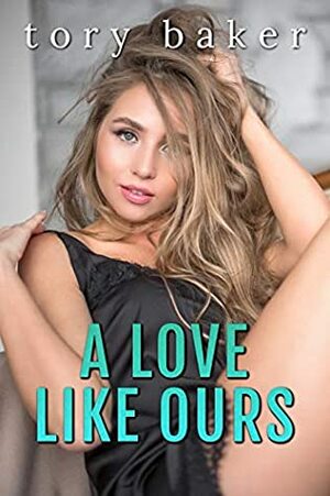 A Love Like Ours by Tory Baker