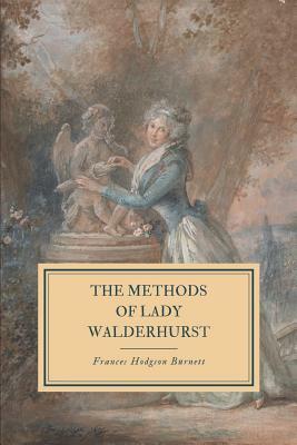 The Methods of Lady Walderhurst by Frances Hodgson Burnett