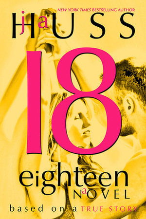 Eighteen: 18 by JA Huss