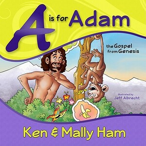 A is for Adam: The Gospel from Genesis by Mally Ham, Ken Ham