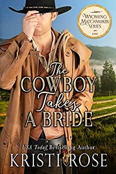The Cowboy Takes a Bride by Kristi Rose
