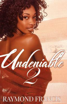 Undeniable 2 by Raymond Francis