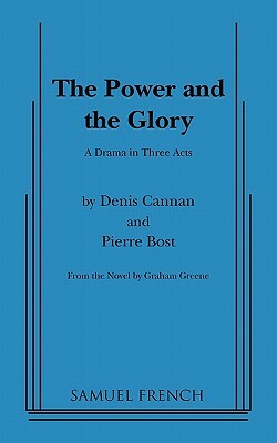 Power and the Glory, the (Greene) by Dennis Cannan, Pierre Bost