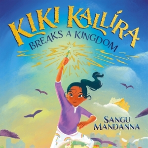 Kiki Kallira Breaks a Kingdom by Sangu Mandanna