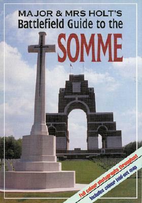 Major & Mrs. Holt's Guide to the Battlefields of the Somme by Valmai Holt, Tonie Holt