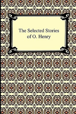 The Selected Stories of O. Henry by O. Henry