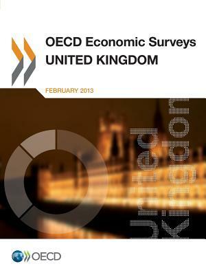 OECD Economic Surveys: United Kingdom: 2013 by 