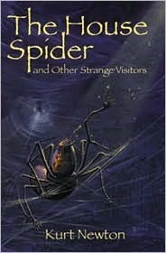 The House Spider and Other Strange Visitors by Kurt Newton, Charlee Jacob