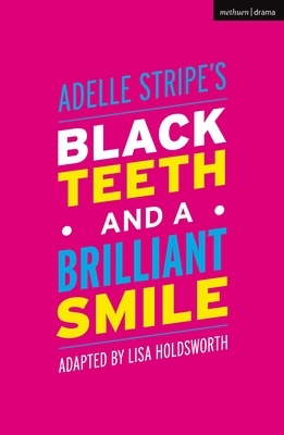 Black Teeth and a Brilliant Smile by Adelle Stripe