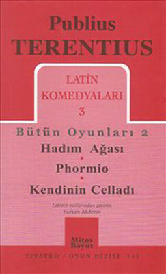 Latin Komedyaları 3 - Hadım Ağası-Phormio-Kendinin Celladı by Terence