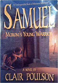 Samuel: Moroni's Young Warrior by Clair M. Poulson