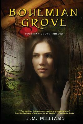 Bohemian Grove: The Bohemian Grove Trilogy by T. M. Williams