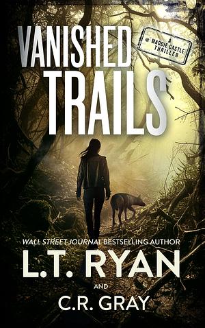 Vanished Trails by L.T. Ryan, C.R. Gray