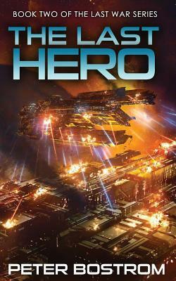 The Last Hero: Book 2 of The Last War Series by Peter Bostrom