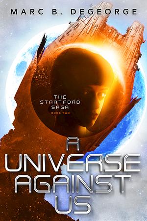 A Universe Against Us by Marc B. DeGeorge