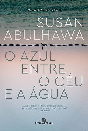 O azul entre o céu e a água by Susan Abulhawa