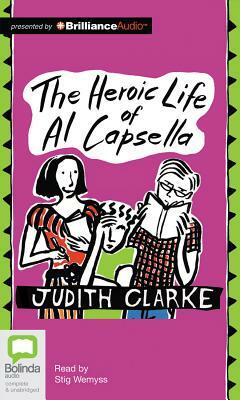 The Heroic Life of Al Capsella by Judith Clarke