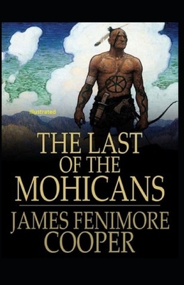 The Last of the Mohicans Illustrated by James Fenimore Cooper