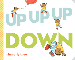 Up, Up, Up, Down! by Kimberly Gee