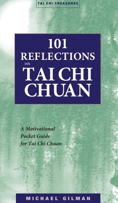 101 Reflections on Tai Chi Chuan by Michael Gilman