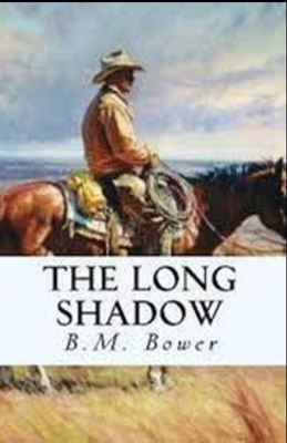 The Long Shadow Illustrated by B. M. Bower