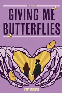 Giving Me Butterflies by Katy Michele