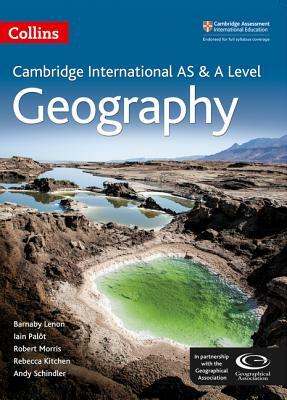 Collins Cambridge as and a Level - Cambridge as and a Level Geography Student Book by Andy Schindler, Barnaby Lenon, Rebecca Kitchen