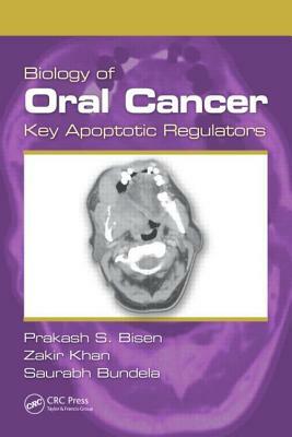 Biology of Oral Cancer: Key Apoptotic Regulators by Zakir Khan, Prakash S. Bisen, Saurabh Bundela