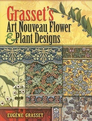 Grasset's Art Nouveau Flower and Plant Designs by Eugene Grasset