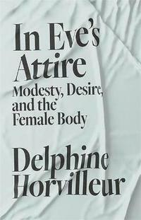 In Eve's Attire by Delphine Horvilleur