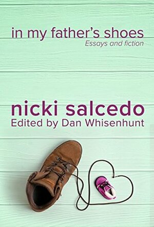 In My Father's Shoes by Nicki Salcedo, Dan Whisenhunt