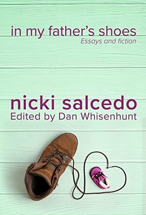 In My Father's Shoes by Dan Whisenhunt, Nicki Salcedo