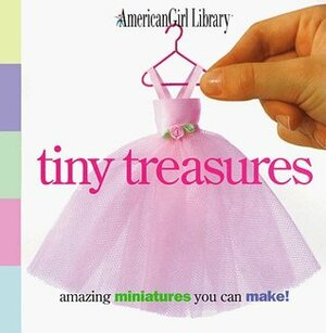 Tiny Treasures: Amazing Miniatures You Can Make! by Geri Strigenz Bourget